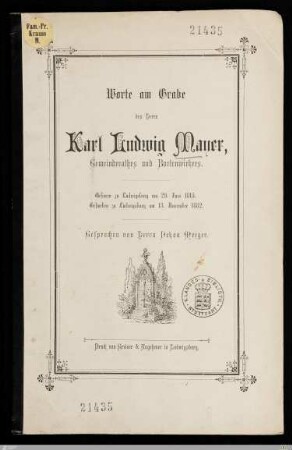 Worte am Grabe des Herrn Karl Ludwig Mayer, Gemeinderathes und Bortenwirkers : Geboren zu Ludwigsburg am 29. Juni 1815, gestorben zu Ludwigsburg am 13. November 1882