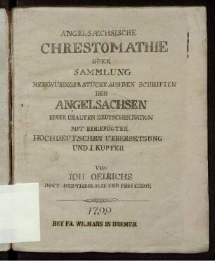Angelsæchsische Chrestomathie Oder Sammlung Merkwürdiger Stücke Aus Den Schriften Der Angelsachsen Einer Uralten Deutschen Nation : Mit Beigefügter Hochdeutschen Uebersetzung Und I. Kupfer