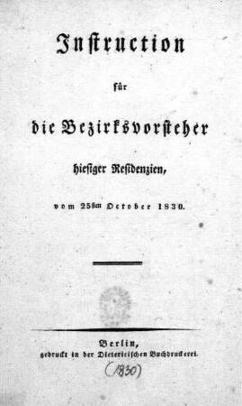 Instruction für die Bezirksvorsteher hiesiger Residenzien, vom 25sten October 1830