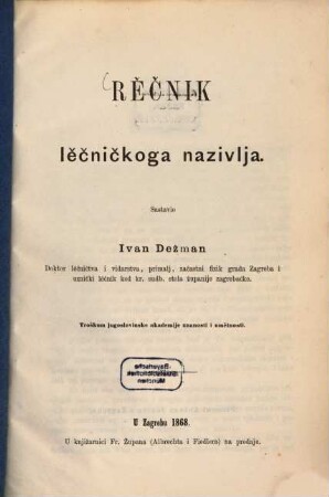 Rěěnik lěčniěkago nazivlja : (Wörterbuch der medicinischen Namen, deutsch - Kroatisch u. Kroatisch - deutsch)