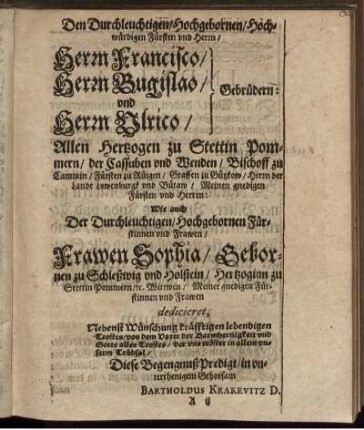 Den ... Herrn Francisco, Bugislao und Ulrico, Gebrüdern ... Herzogen zu Stettin Pommern ...