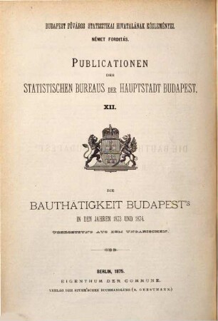 Die Bauthätigkeit Budapest's : in d. Jahren ..., 1873/74