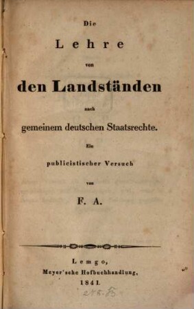 Die Lehre von den Landständen nach gemeinem deutschen Staatsrechte : Ein publicistischer Versuch von F. A.