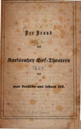 Der Brand des Karlsauser Hof-Theaters (1847) und was derselbe und lehren soll