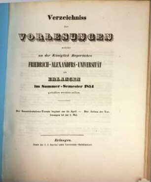 Verzeichniss der Vorlesungen, welche an der Königlich Bayerischen Friedrich-Alexanders-Universität Erlangen ... gehalten werden sollen. 1854, 1854. SS.