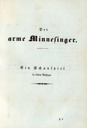 Der arme Minnesinger. Ein Schauspiel in einem Aufzuge