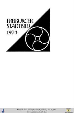 1974: Freiburger Stadtbild : Aufsätze - Vorschläge - Berichte