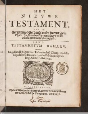 Het Nievwe Testament. Dat Is: Het Nieuwe Verbondt onses Heeren Jesu Christi : In Nederduytsch ende Malays