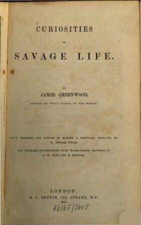 Curiosities of savage life : With woodcuts and designs by Harden S. Melville, engr. by H. Newsom Woods, and col. illustr. from water-colour drawings by F. W. Keyl and R. Huttula
