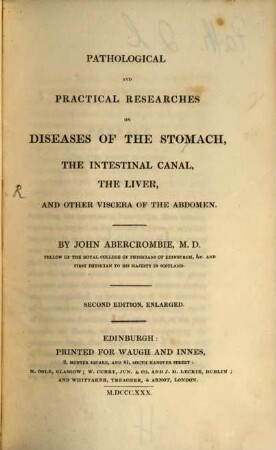 Pathological and practical Researches on diseases of the Stomach, the intestinal canal, the liver and other viscera of the abdomen