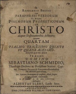 Resolutio brevis cum paraphrasi verborum ac notis Psalmorum propheticorum de Christo, aliquot disputationibus destinata, 4