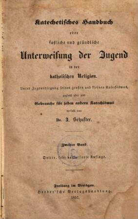 Katechetisches Handbuch oder faßliche und gründliche Unterweisung der Jugend in der katholischen Religion. 2