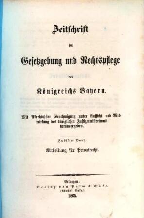 Zeitschrift für Gesetzgebung und Rechtspflege des Königreichs Bayern. Abteilung für Privatrecht. 12. 1865
