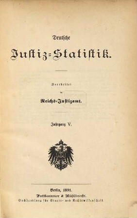 Deutsche Justiz-Statistik. 5. 1891