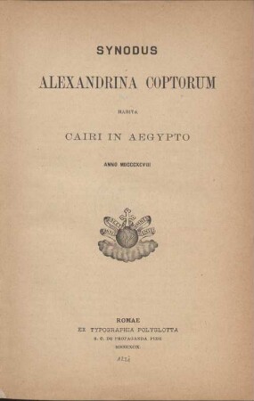 Synodus Alexandrina Coptorum : habita Cairi in Aegypto anno MDCCCXCVIII