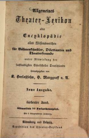 Allgemeines Theater-Lexikon oder Encyklopädie alles Wissenswerthen für Bühnenkünstler, Dilettanten und Theaterfreunde, 7. Situation bis Zwischenspiel : Nachträge, Zusätze und Berichtigungen