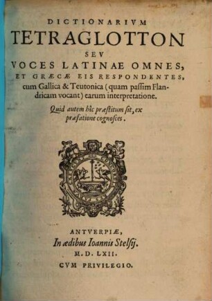 Dictionarium tetraglotton seu voces latinae omnes, et graecae eis respondentes, cum gallica & teutonica ... earum interpretatione