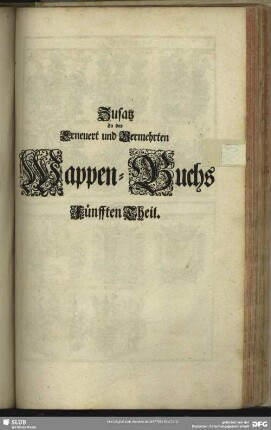 Zusatz Zu des Erneuert und Vermehrten Wappen-Buchs Fünfften Theils