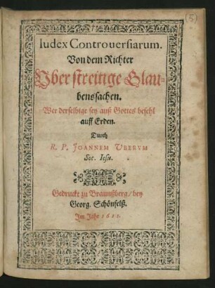 Iudex Controuersiarum : Wer derselbige sey auß Gottes befehl auff Erden