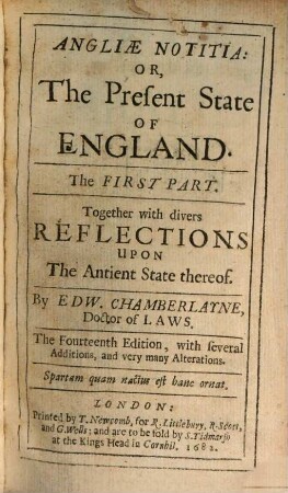 Angliae Notitia: Or, The Present State of England : Together with divers Reflections Upon The Antient State thereof. 1