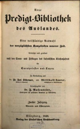 Neue Predigt-Bibliothek des Auslandes : eine vollständige Auswahl der vorzüglichsten Kanzelreden neuerer Zeit ; uebersetzt und geordnet nach den Sonn- und Festtagen des katholischen Kirchenjahres für Curatpriester und Layen. 1846, Lfg. 1 - 3 = Jg. 2