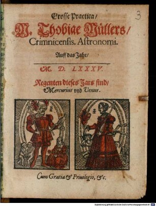 Grosse Practica M. Thobiae Müller Crimnicensis Astronomi Auff das Jahr M.D.LXXXV.