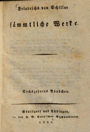 Friedrichs von Schiller sämmtliche Werke : [in 18 Bänden]. 16., Was heisst und zu welchem Ende studiert man Universalgeschichte u.a.