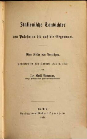 Italienische Tondichter von Palestrina bis auf die Gegenwart : eine Reihe von Vorträgen, gehalten in den Jahren 1874 und 1875