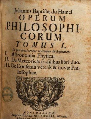 Operum philosophicorum tomi duo, 1. Astronomia physica de meteoris & fossilibus ...