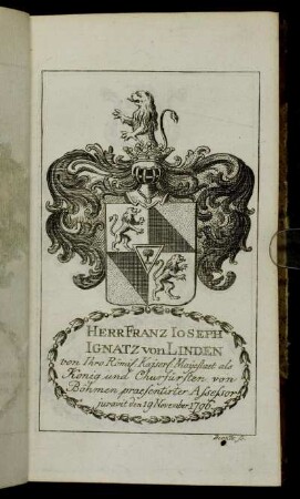 Herr Franz Ioseph Ignatz von Linden[...] - Herr Alois Ioseph Freyherr Maurer von Kronegg[...]