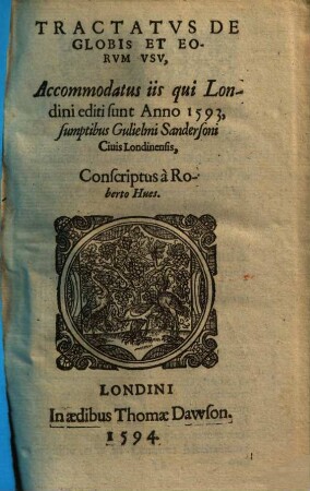 Tractatus de globis et eorum usu : accomodatus iis qui Londini editi sunt anno 1593
