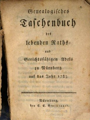 Genealogisches Taschenbuch des lebenden Raths- und Gerichtsfähigen Adels zu Nürnberg auf das Jahr 1783.