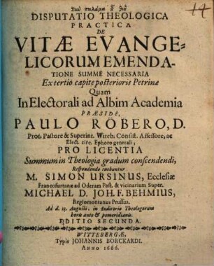 Disputatio Theologica Practica De Vitae Evangelicorum Emendatione Summe Necessaria : Ex tertio capite posterioris Petrinae