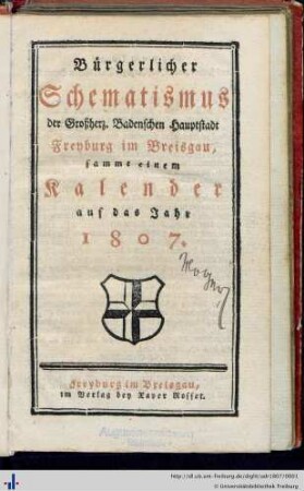 Bürgerlicher Schematismus der Großherz. Bedenschen Hauptstadt Freyburg im Breisgau sammt einem Kalender : auf das Jahr 1807