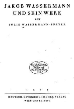 Jakob Wassermann und sein Werk / von Julie Wassermann-Speyer