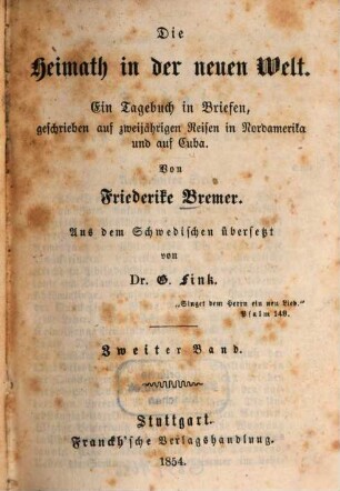 Die Heimath in der neuen Welt : ein Tagebuch in Briefen, geschrieben auf zweijährigen Reisen in Nordamerika und auf Cuba, 2