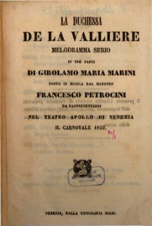 La duchessa de LaVallière : melodramma serio in tre parti ; da rappresentarsi nel Teatro Apollo di Venezia, il carnovale 1852