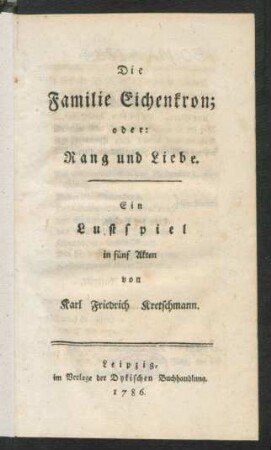 Die Familie Eichenkron; oder: Rang und Liebe : Ein Lustspiel in fünf Akten