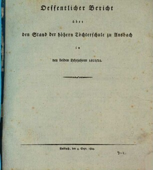 Öffentlicher Bericht über den Stand der Höhern Töchterschule zu Ansbach in den beiden Lehrjahren .... 1822/24 (1824)