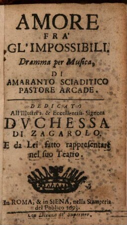 Amore fra gl'impossibili : Dramma per musica di Amaranto Sciaditico Pastore Arcade