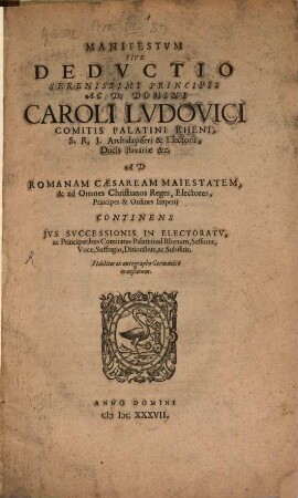 Manifestum Caroli Ludovici, Com. Palat. ... continens ius successionis in Electoratu ... comitatus Palatini ad Rhenum