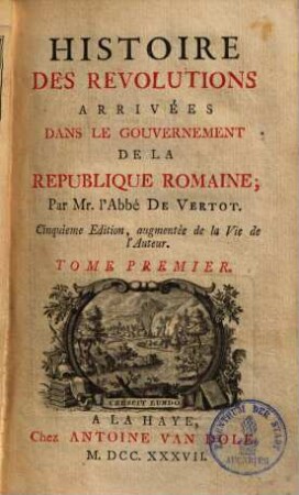 Histoire des revolutions arrivées dans le gouvernement de la republique romaine. 1