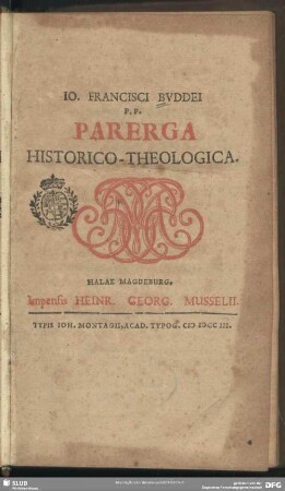 Jo. Francisci Buddei P. P. Parerga Historico-Theologica