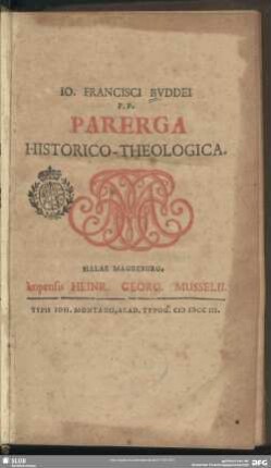 Jo. Francisci Buddei P. P. Parerga Historico-Theologica