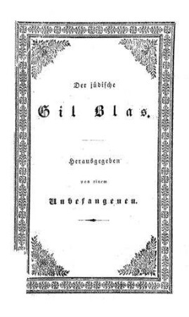 Der jüdische Gil Blas / hrsg. u. mit Anmerkungen begleitet v. einem Unbefangenen [Selig Korn]