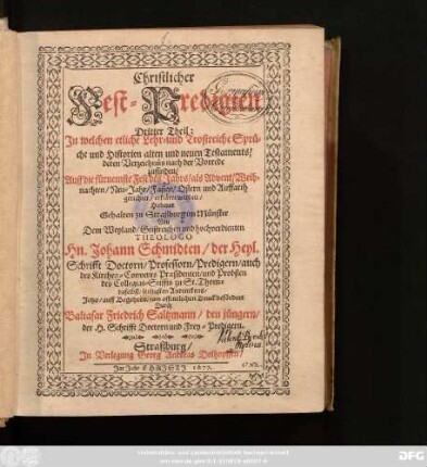 3: Christlicher Fest-Predigten ... Theil : In welchen etliche Lehr- und Trostreiche Sprüche und Historien alten und neuen Testaments/ derer Verzeichnus nach der Vorrede zufinden/ Auff die fürnemste Fest des Jahrs/ als Advent/ Weihnachten/ Fasten/ Ostern/ und Auffahrt gerichtet/ einfältig erklärt werden