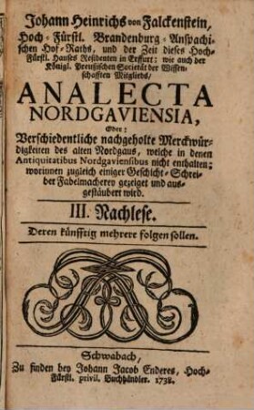 Johann Heinrichs von Falckenstein Analecta Nordgaviensia, oder verschiedentliche nachgeholte Merckwürdigkeiten des alten Nordgaus, 3. 1738