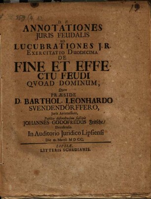 Annotationes Iuris Feudalis Ad Lucubrationes I.R. Exercitatio Duodecima De Fine Et Effectu Feudi Quoad Dominum