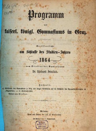 Programm des Kaiserl. Königl. Gymnasiums in Graz : veröffentlicht am Schlusse des Studien-Jahres. 1864