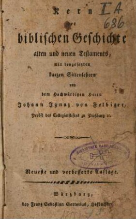 Kern der biblischen Geschichte alten und neuen Testaments : mit beygesetzen kurzen Sittenlehren